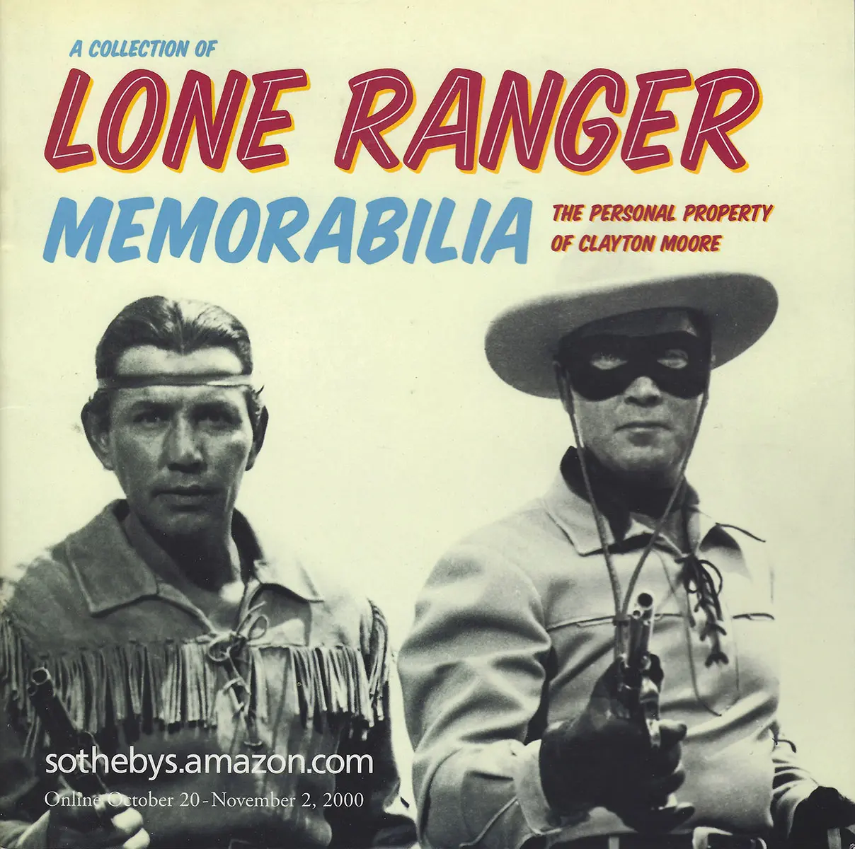 October 20-November 2, 2000 Sothebys.com Auction Of The Collection of Lone Ranger Memorabilia, The Personal Collection of Clayton Moore Auction Catalogue